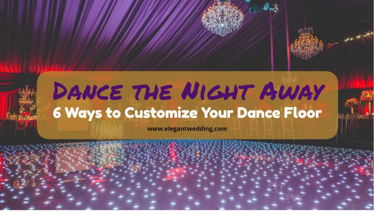 Dance the Night Away: 6 Ways to Customize Your Dance Floor
